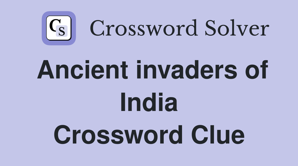 Ancient invaders of India Crossword Clue