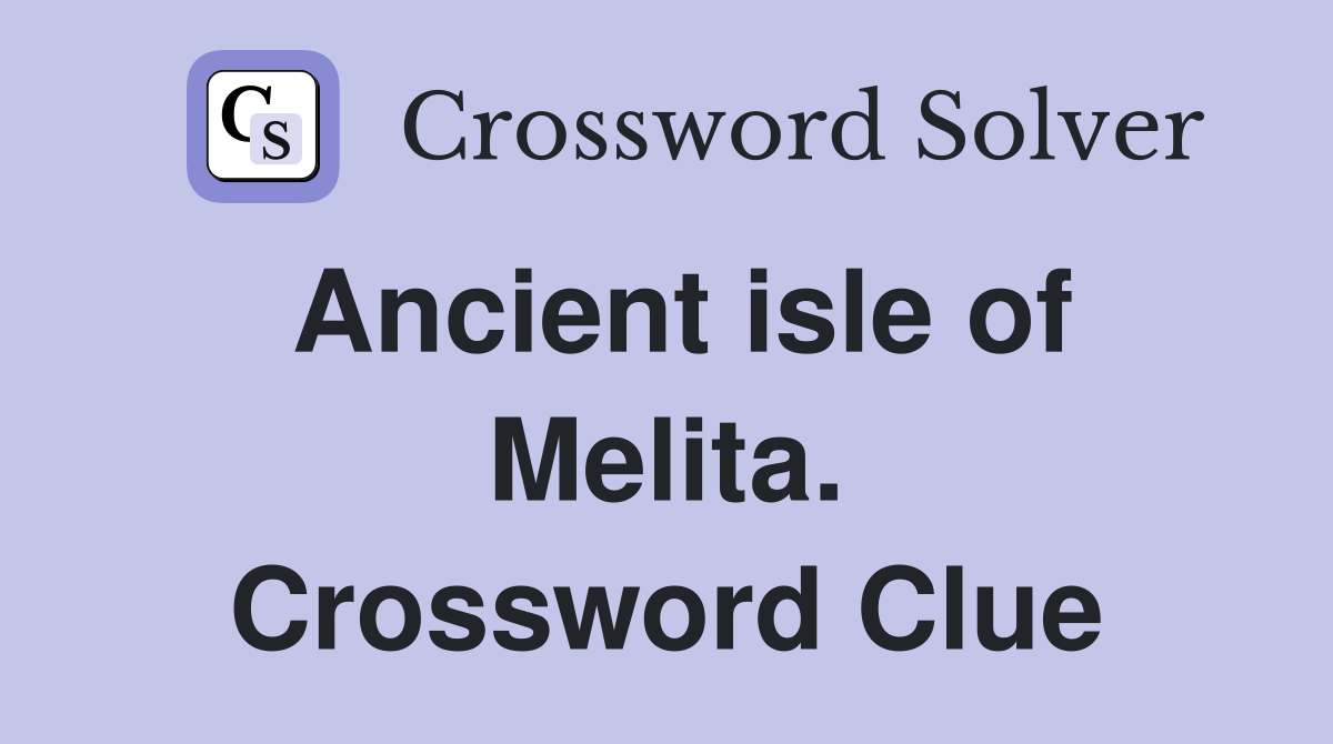 Ancient isle of Melita. Crossword Clue