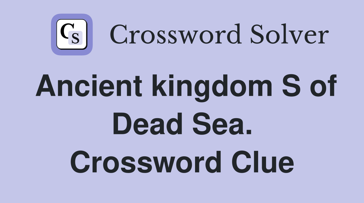 Ancient kingdom S of Dead Sea. Crossword Clue