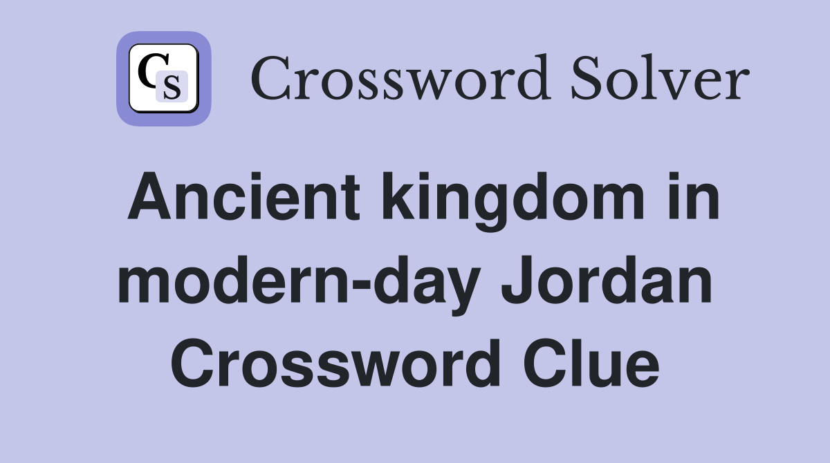 Ancient kingdom in modern-day Jordan Crossword Clue