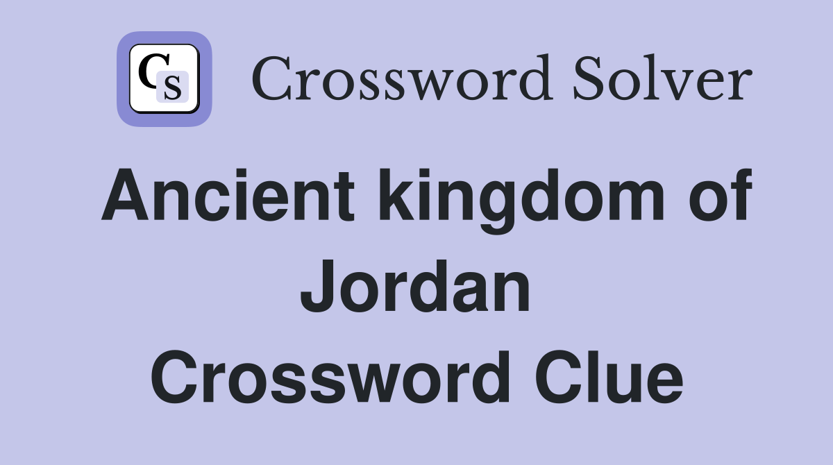 Ancient kingdom of Jordan Crossword Clue