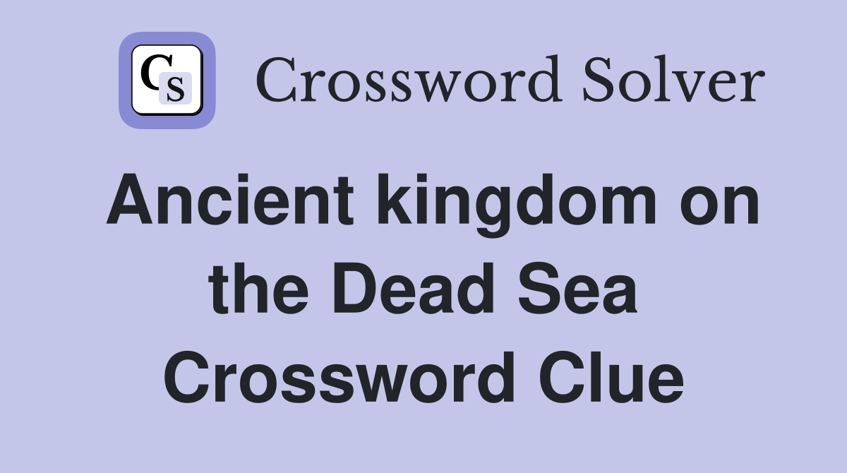 Ancient kingdom on the Dead Sea Crossword Clue