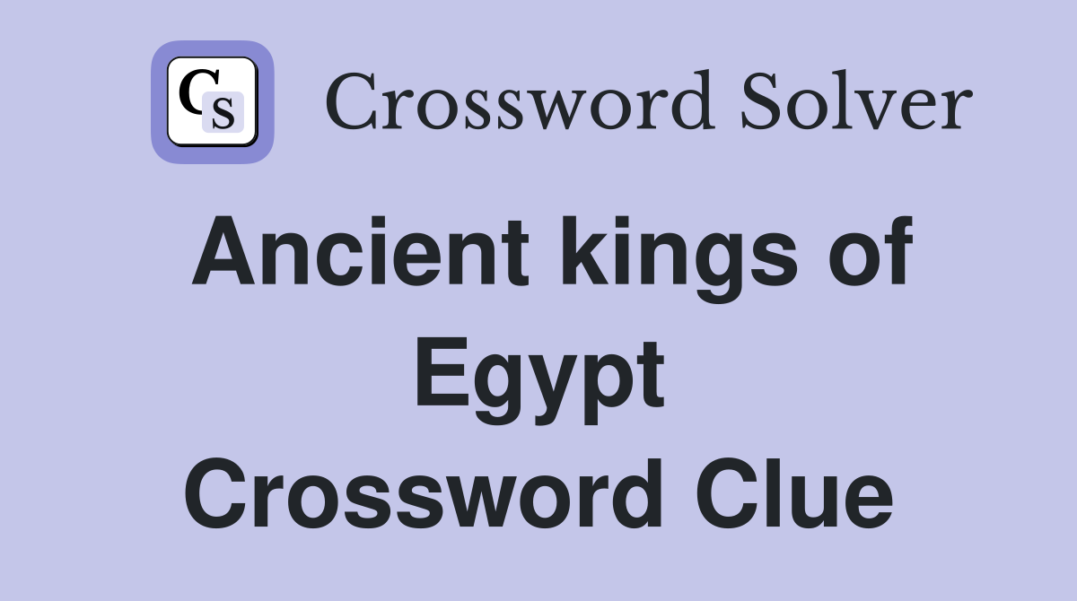 Ancient kings of Egypt Crossword Clue