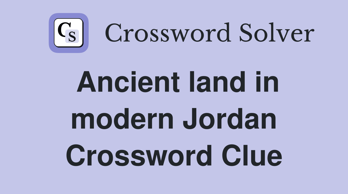 Ancient land in modern Jordan Crossword Clue