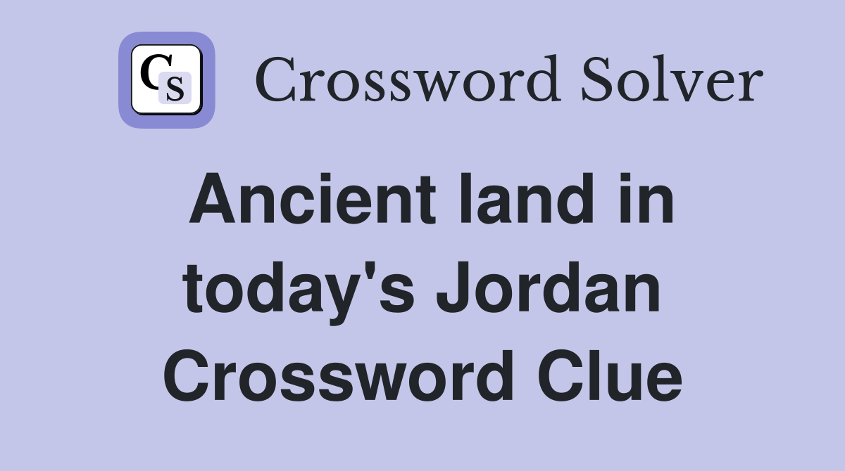 Ancient land in today's Jordan Crossword Clue