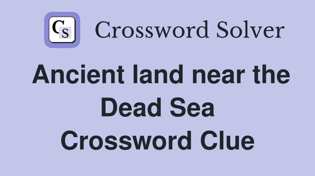Ancient land near the Dead Sea Crossword Clue