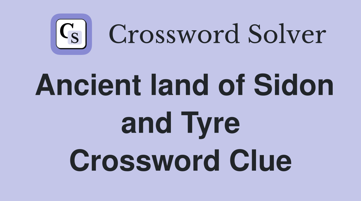 Ancient land of Sidon and Tyre Crossword Clue