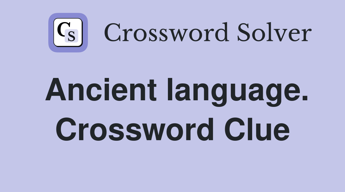 Ancient language. Crossword Clue