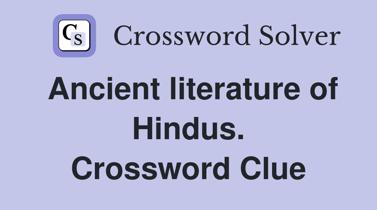 Ancient literature of Hindus. Crossword Clue