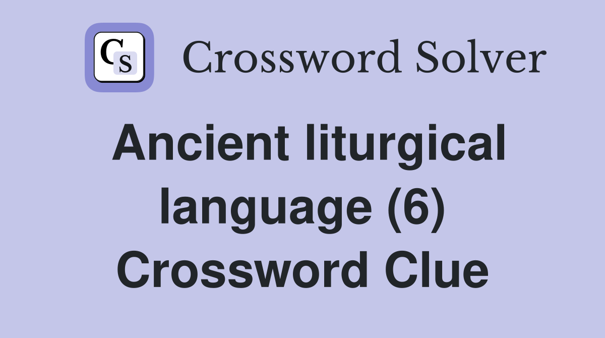 Ancient liturgical language (6) Crossword Clue