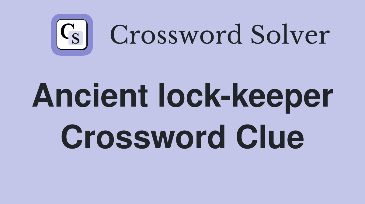 Ancient lock-keeper  Crossword Clue