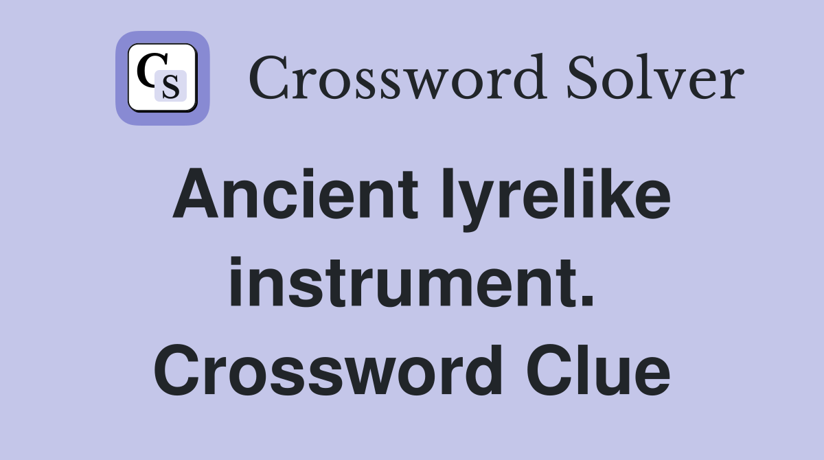 Ancient lyrelike instrument. Crossword Clue