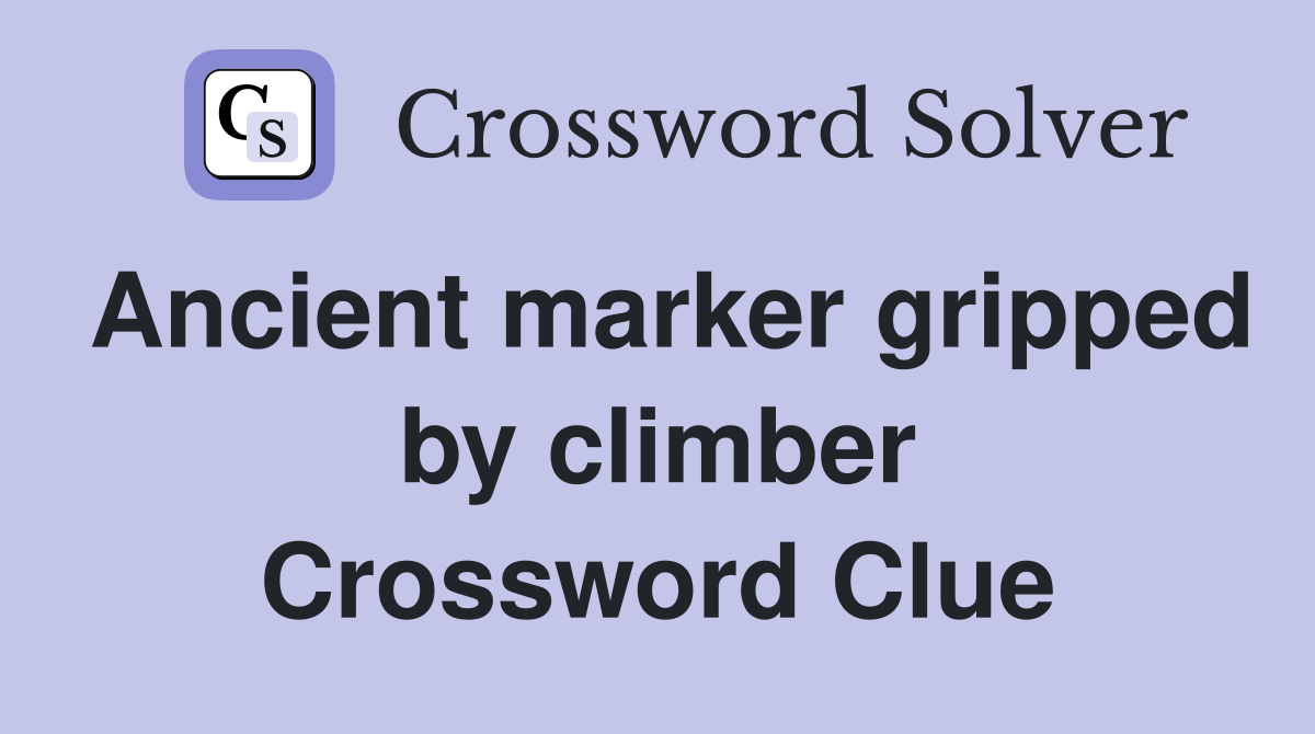 Ancient marker gripped by climber Crossword Clue