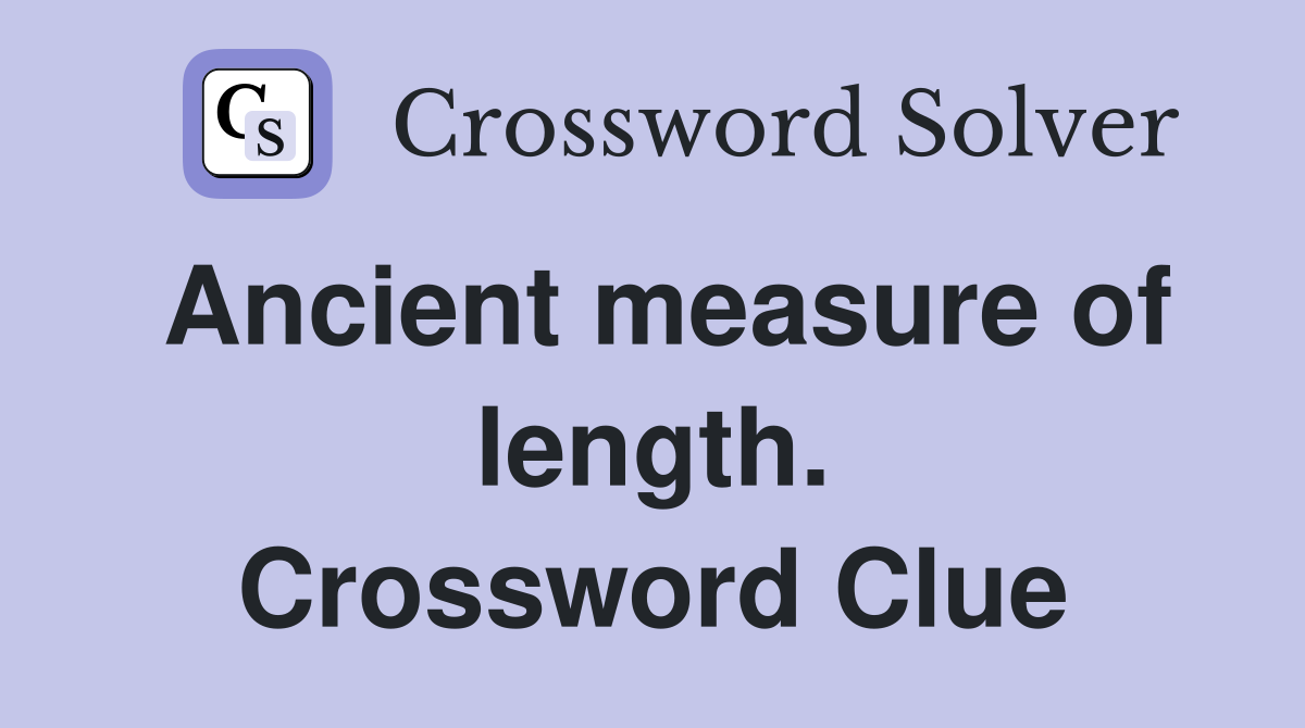 Ancient measure of length. Crossword Clue