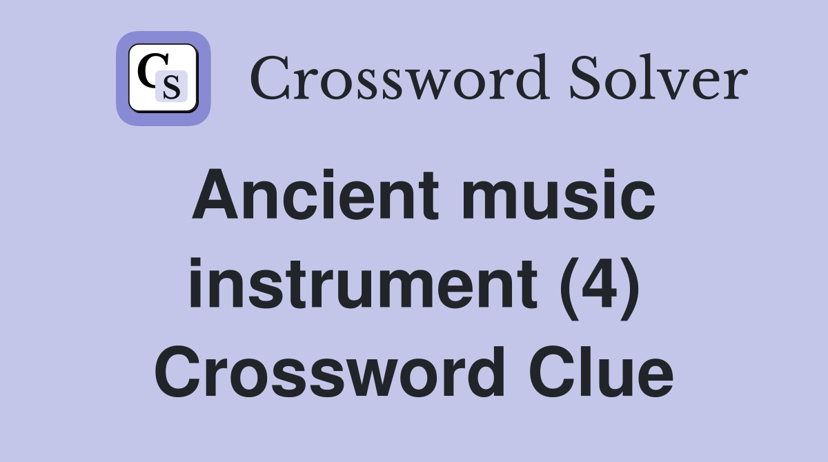 Ancient music instrument (4) Crossword Clue