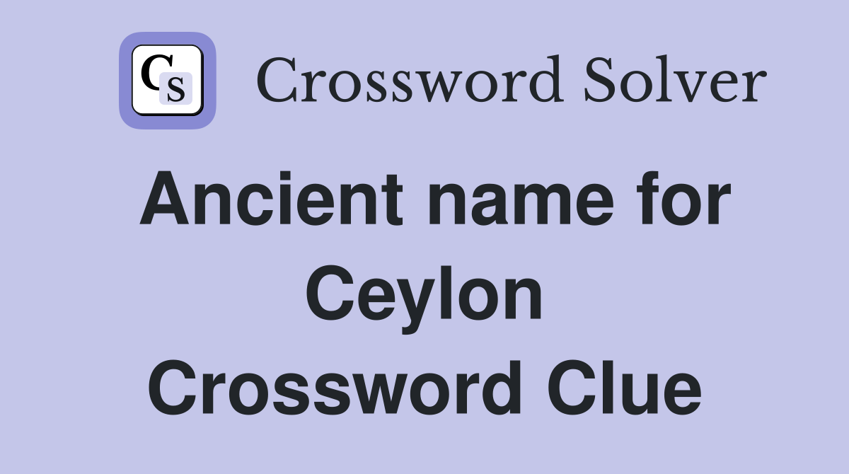 Ancient name for Ceylon Crossword Clue
