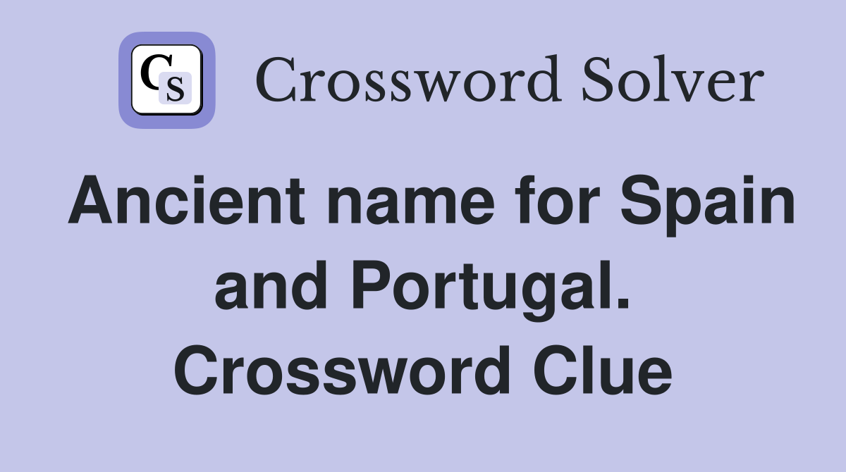 Ancient name for Spain and Portugal. Crossword Clue