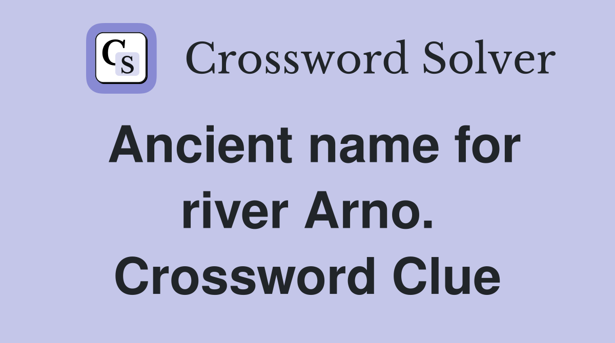 Ancient name for river Arno. Crossword Clue