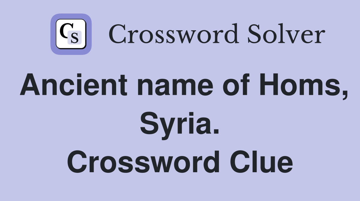 Ancient name of Homs, Syria. Crossword Clue