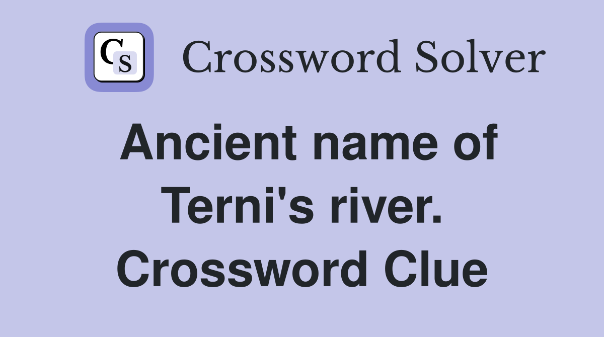 Ancient name of Terni's river. Crossword Clue