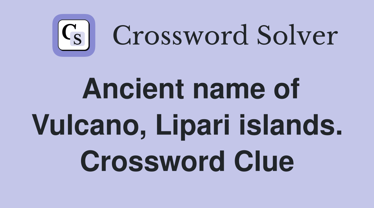 Ancient name of Vulcano, Lipari islands. Crossword Clue