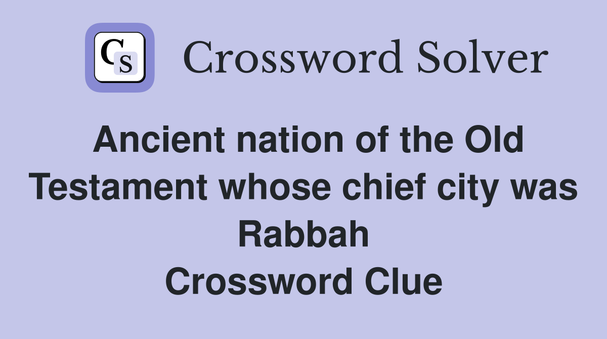Ancient nation of the Old Testament whose chief city was Rabbah Crossword Clue