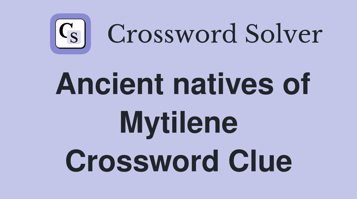 Ancient natives of Mytilene Crossword Clue