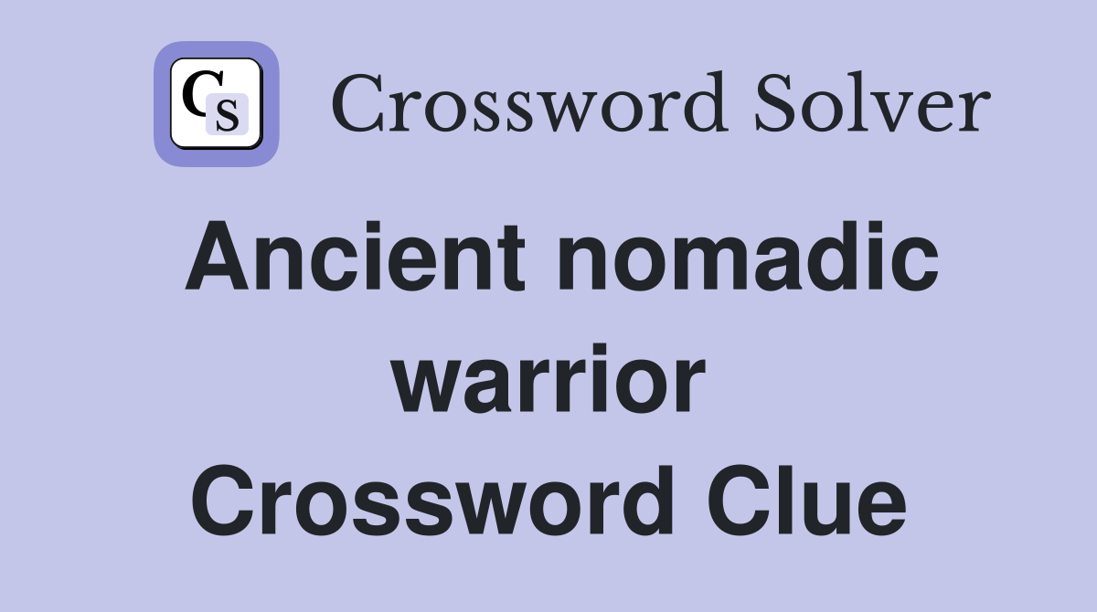 Ancient nomadic warrior Crossword Clue