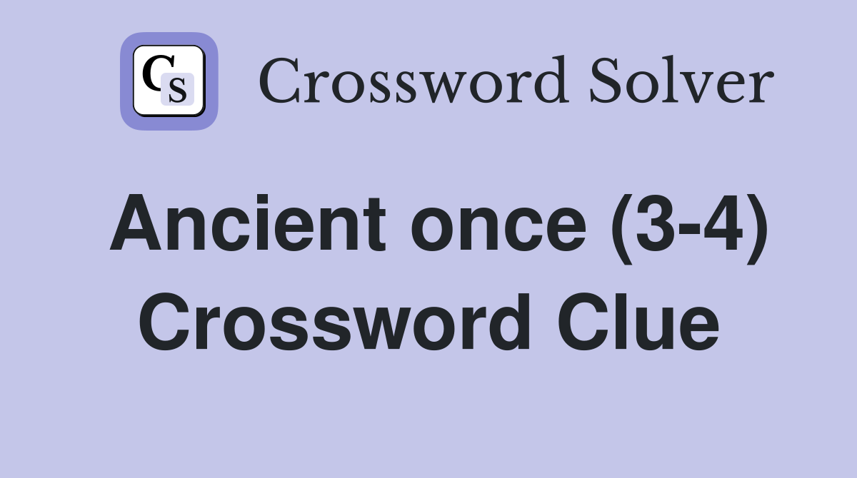 Ancient once (3-4) Crossword Clue