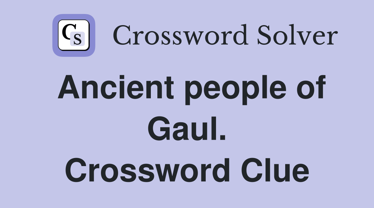 Ancient people of Gaul. Crossword Clue