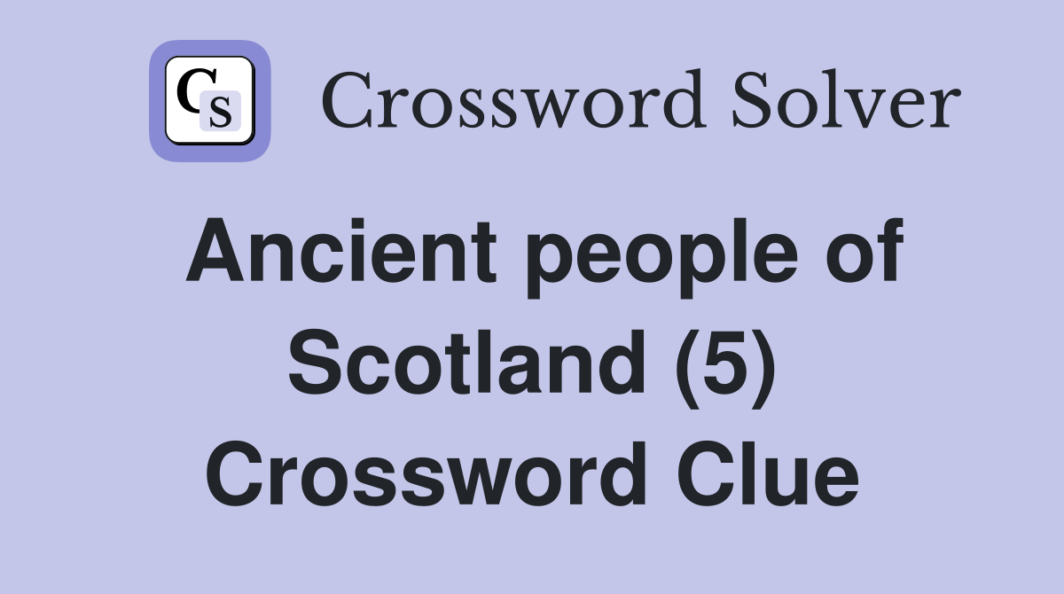 Ancient people of Scotland (5) Crossword Clue