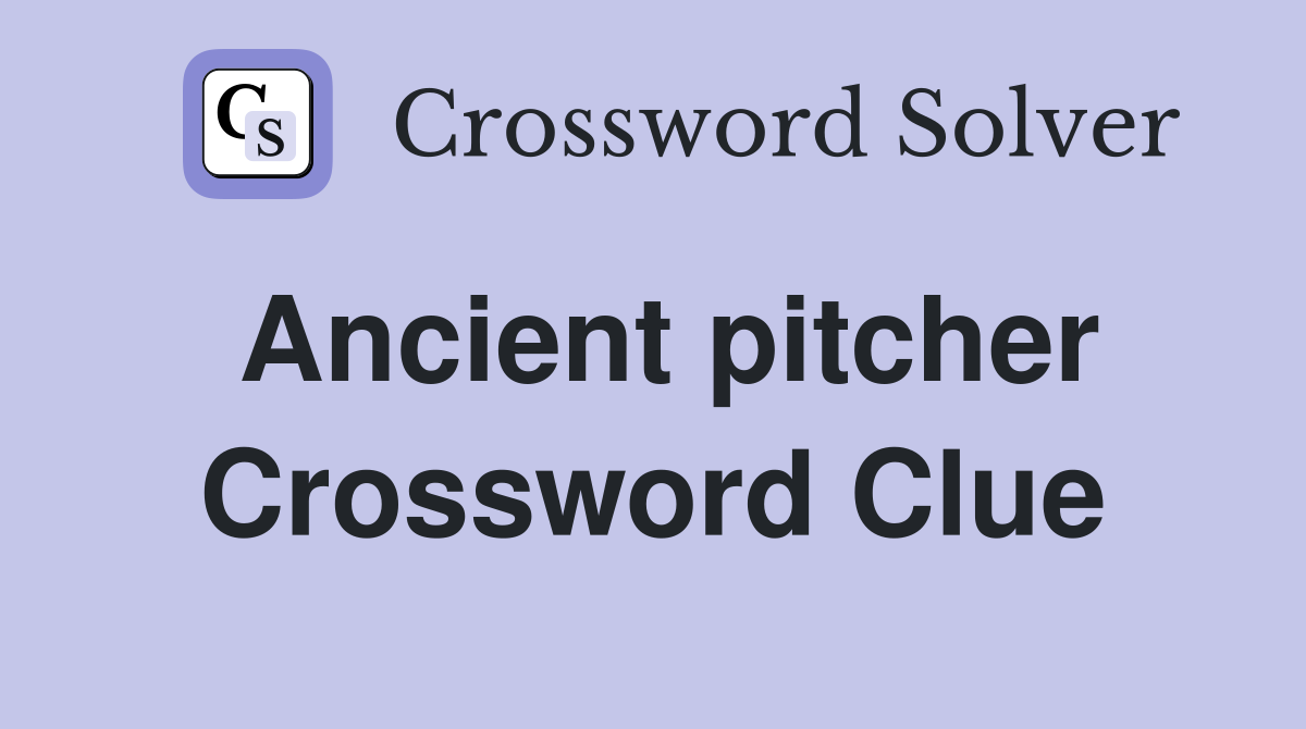 Ancient pitcher Crossword Clue