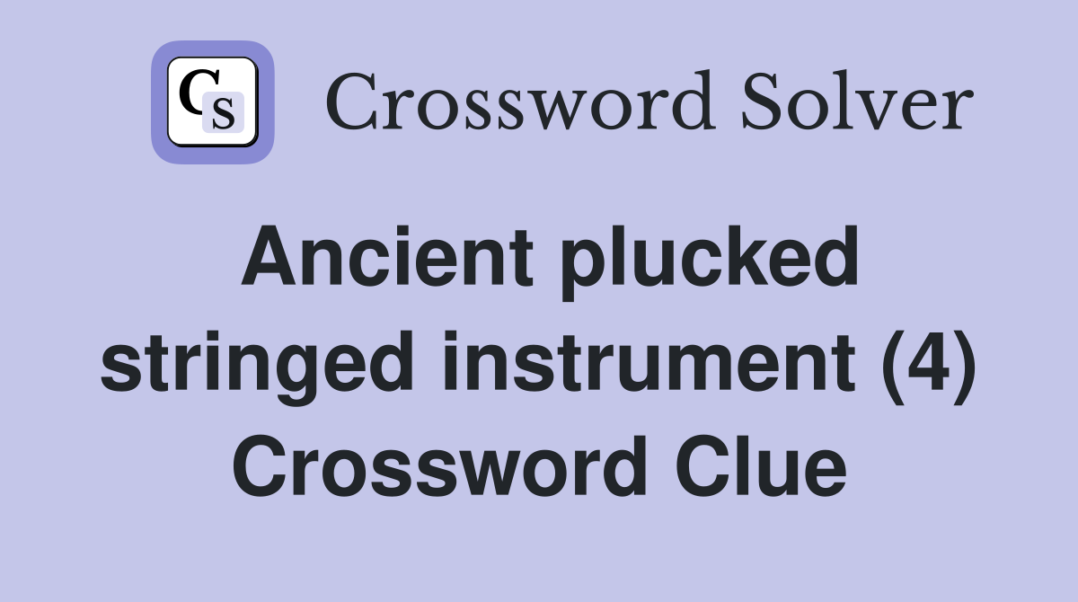 Ancient plucked stringed instrument (4) Crossword Clue