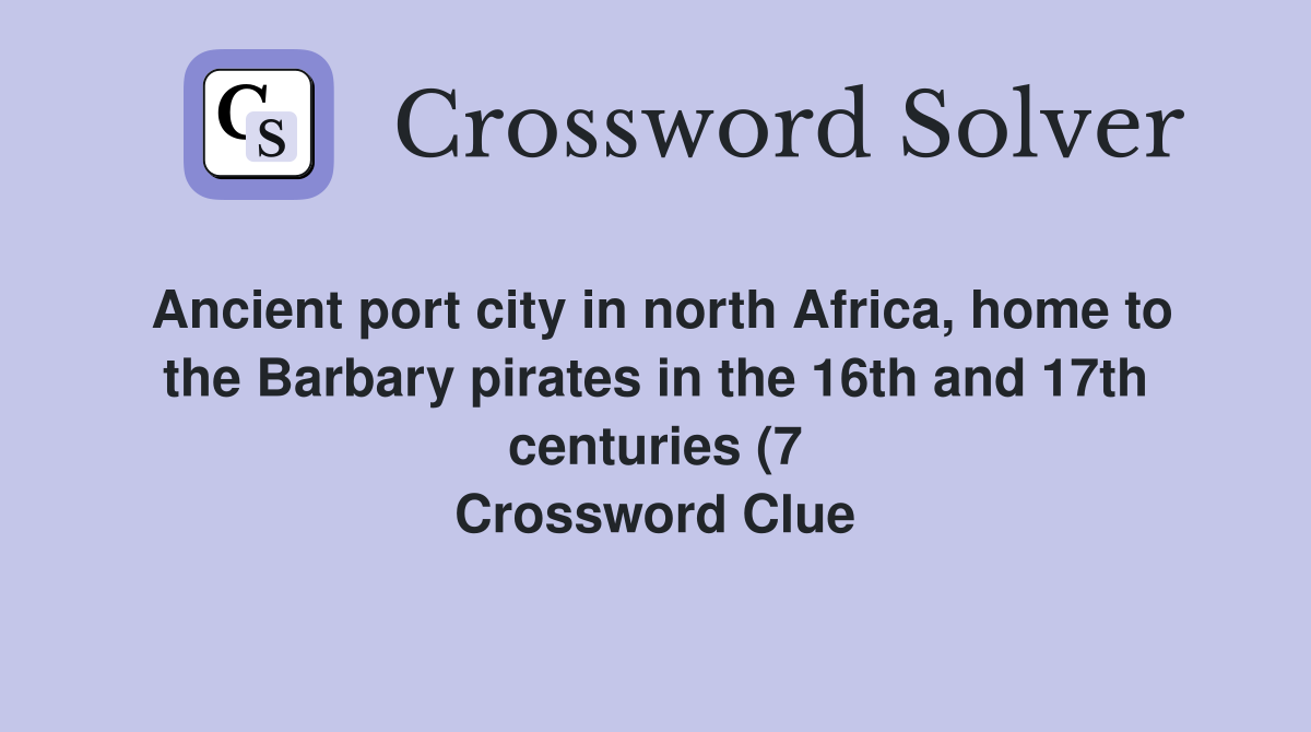 Ancient port city in north Africa home to the Barbary pirates in the Ancient port city in north Africa home to the Barbary pirates in the