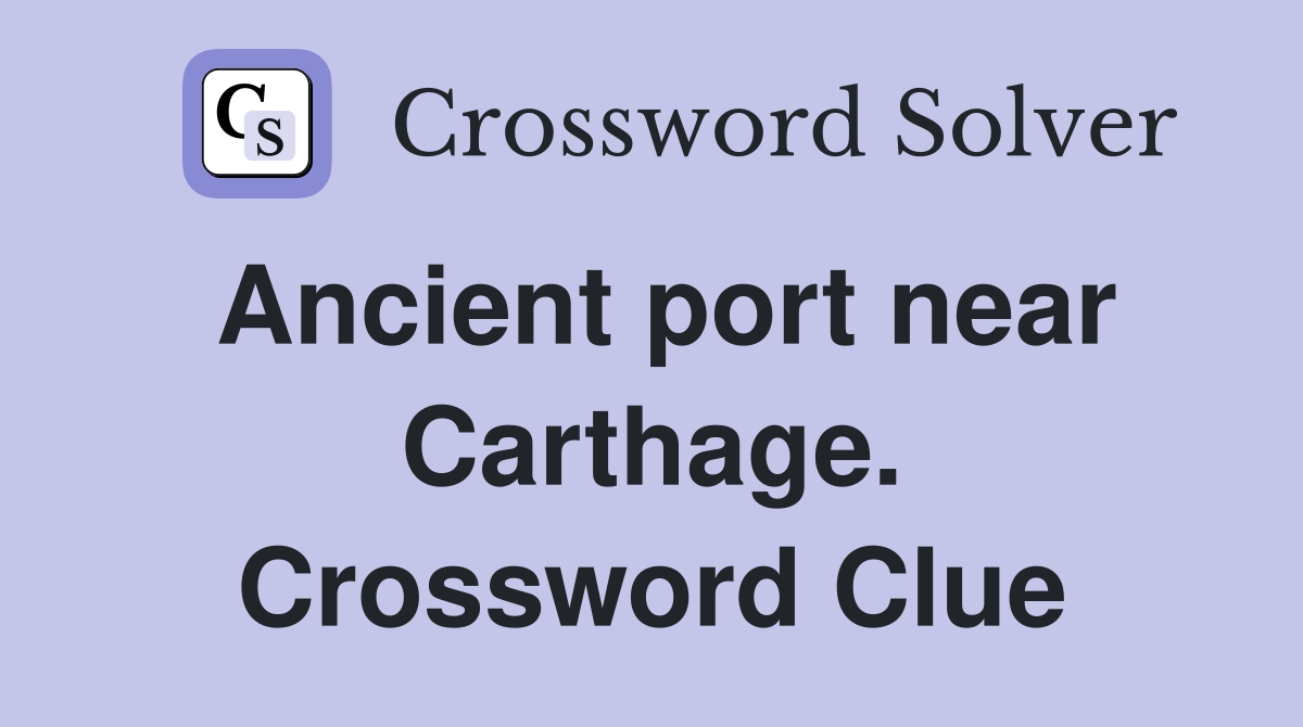 Ancient port near Carthage. Crossword Clue