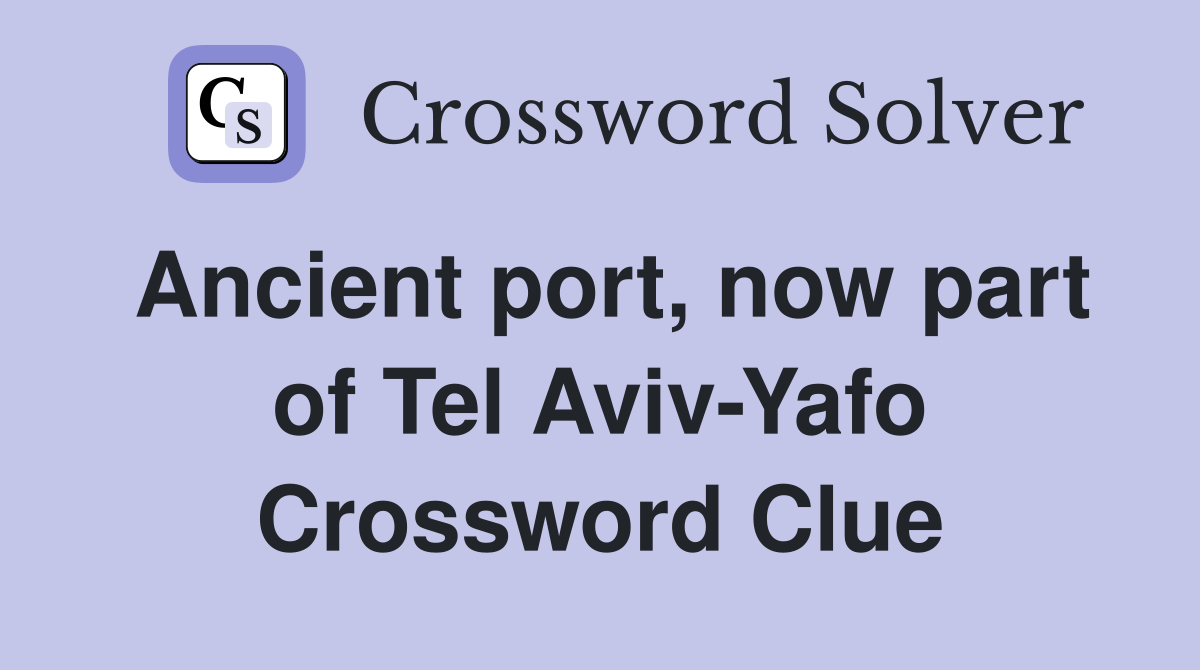 Ancient port, now part of Tel Aviv-Yafo Crossword Clue