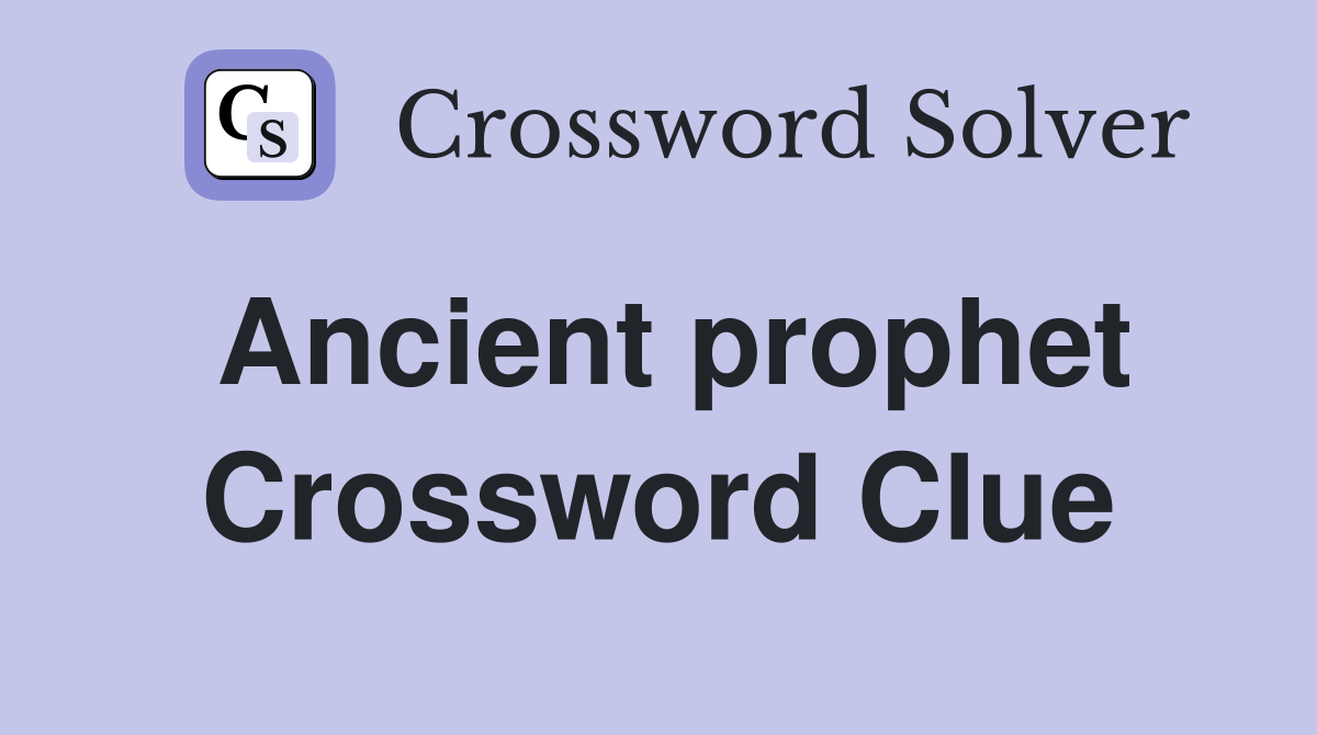 Ancient prophet Crossword Clue