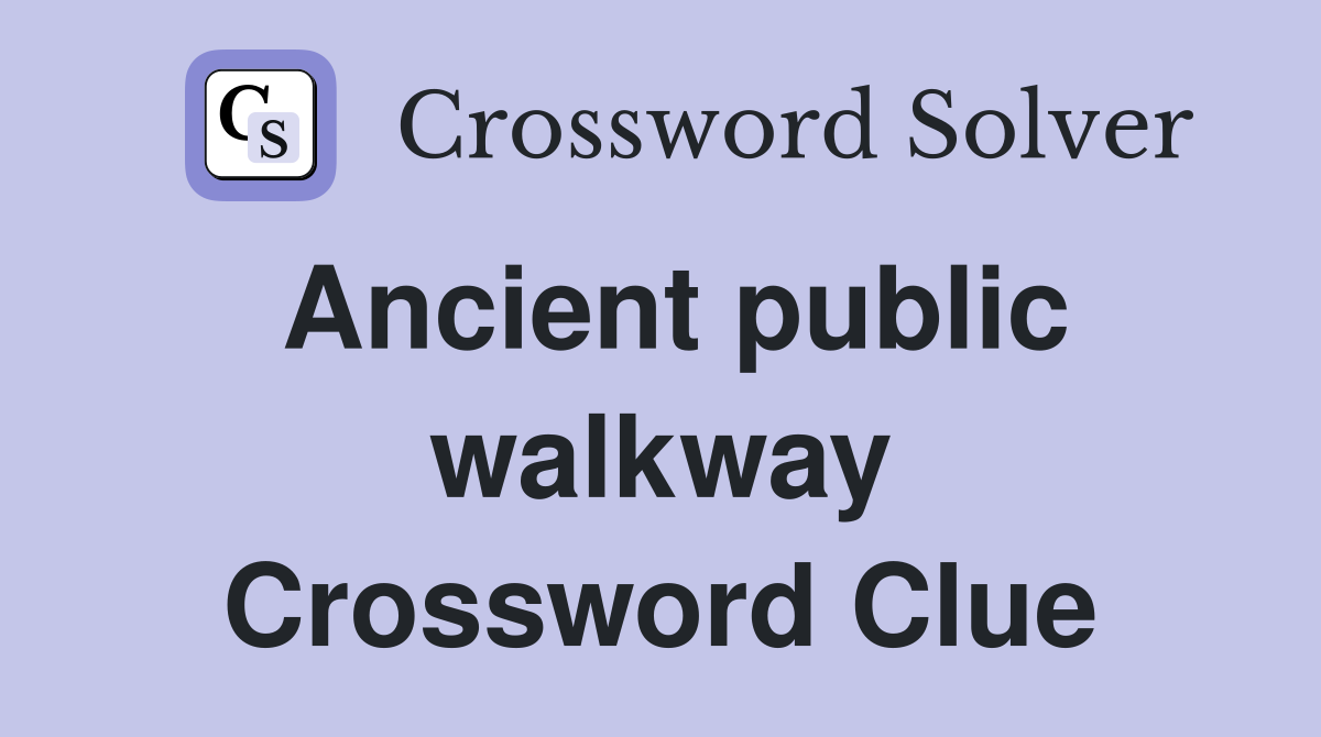 Ancient public walkway Crossword Clue