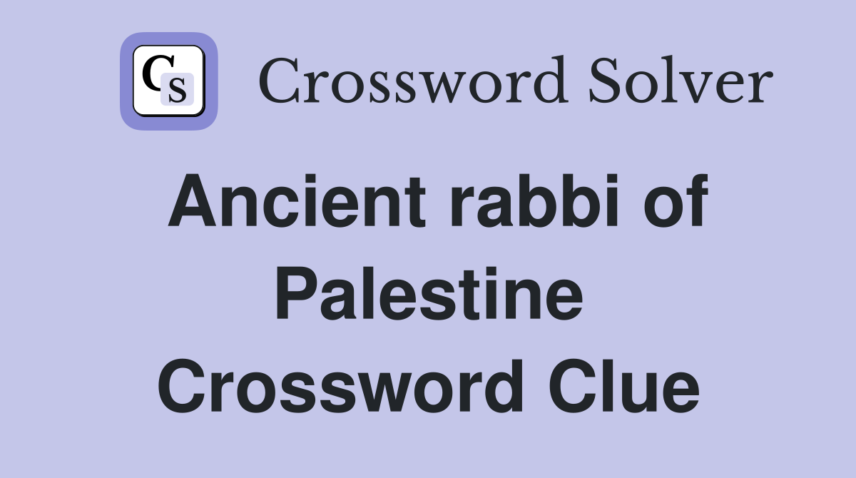 Ancient rabbi of Palestine Crossword Clue