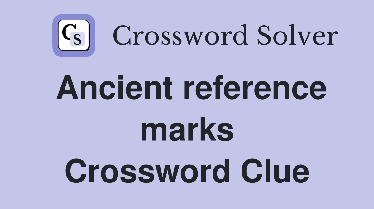 Ancient reference marks Crossword Clue