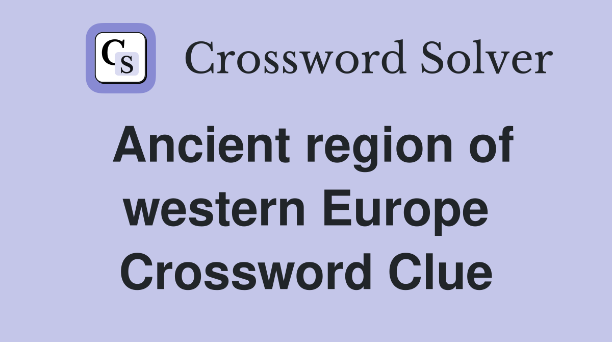 Ancient region of western Europe Crossword Clue