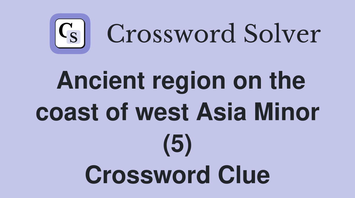 Ancient region on the coast of west Asia Minor (5) Crossword Clue
