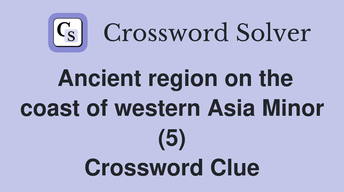 Ancient region on the coast of western Asia Minor (5) Crossword Clue