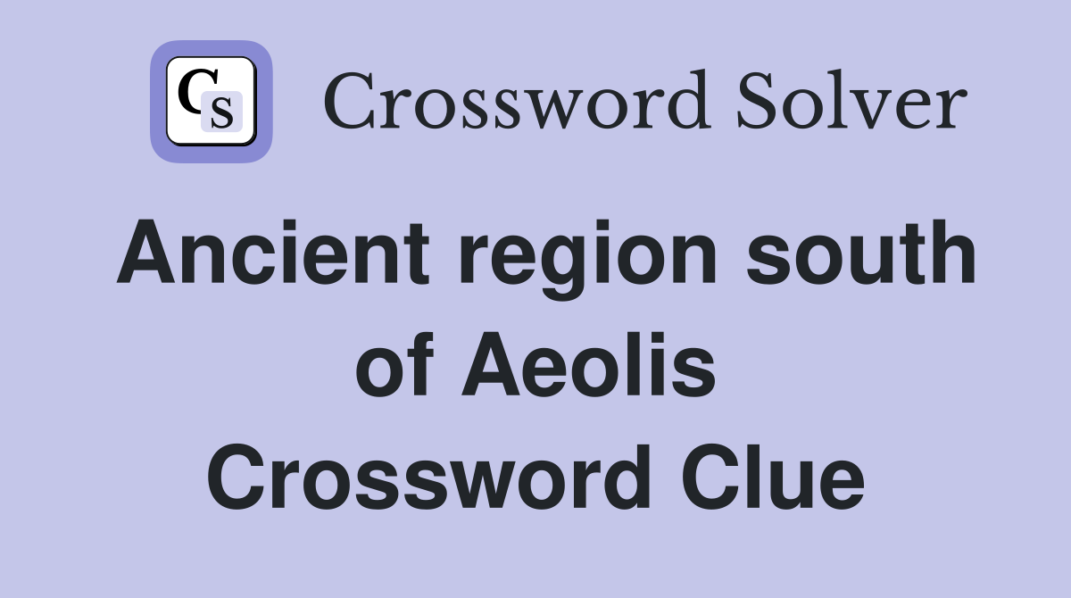 Ancient region south of Aeolis Crossword Clue