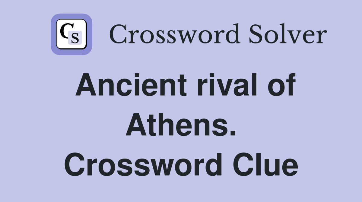 Ancient rival of Athens. Crossword Clue