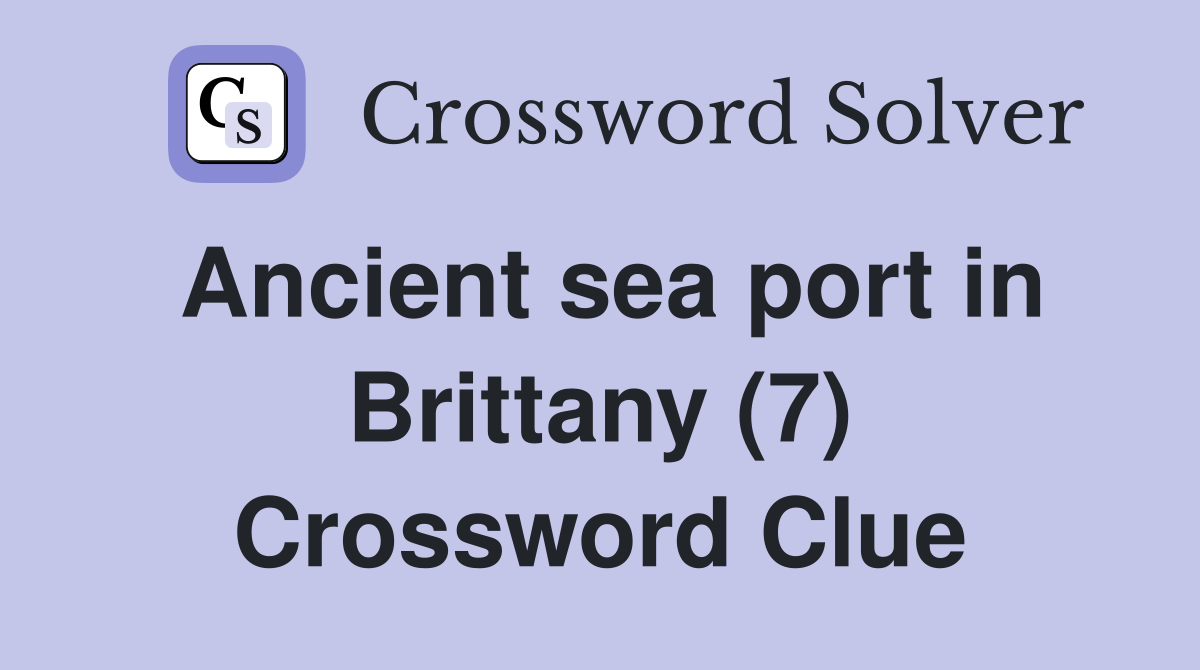 Ancient sea port in Brittany (7) Crossword Clue