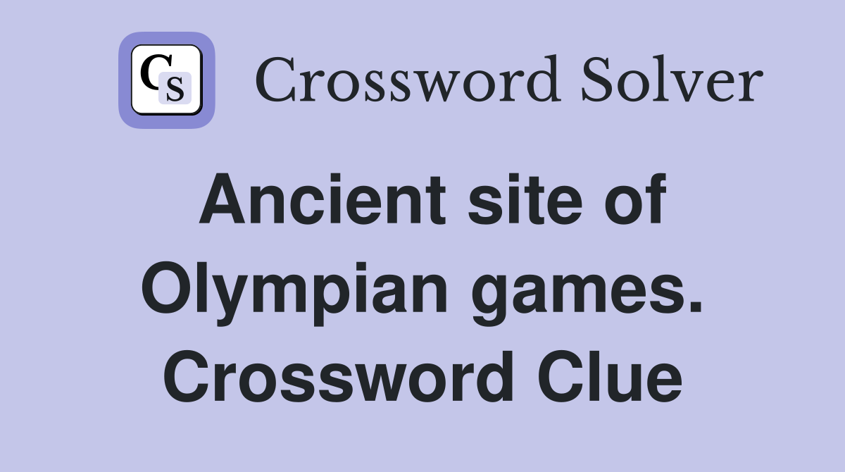 Ancient site of Olympian games. Crossword Clue