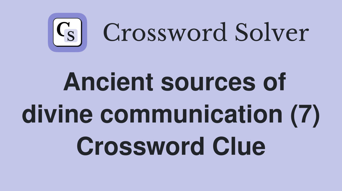Ancient sources of divine communication (7) Crossword Clue