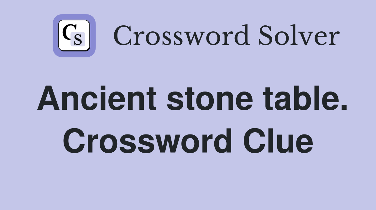 Ancient stone table. Crossword Clue