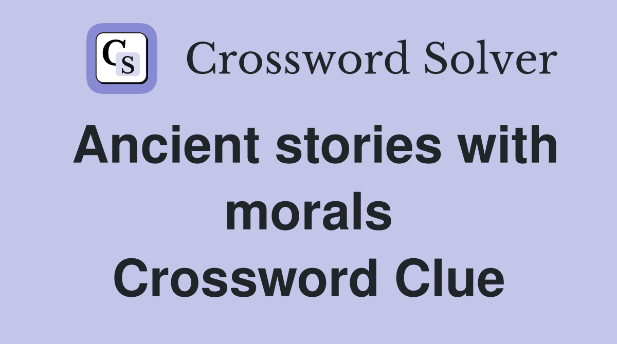 Ancient stories with morals Crossword Clue